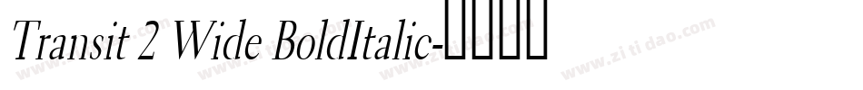 Transit 2 Wide BoldItalic字体转换
